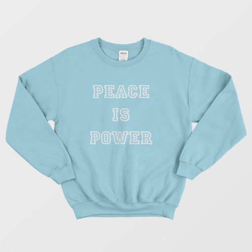 Peace Is Power Sweatshirt