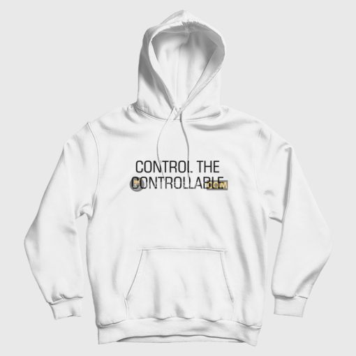 Control The Controllable Hoodie