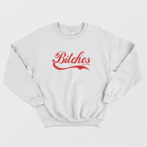Bitches and Coke Coca Cola Parody Sweatshirt