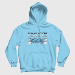 Push My Buttons Funny Keyboard Hoodie