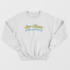 Brazilian Jiu-Jitsu Gotta Tap 'Em All Sweatshirt