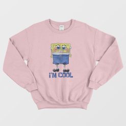 I'm Cool Spongebob Squarepants Sweatshirt