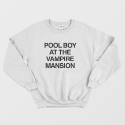 Pool Boy At The Vampire Mansion Sweatshirt