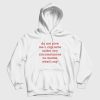 Do Not Give Me A Cigarette Under Any Circumstances No Matter What I Say Hoodie