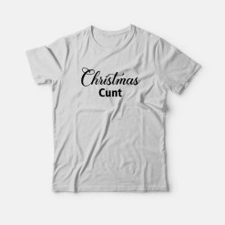 Christmas Cunt T-Shirt