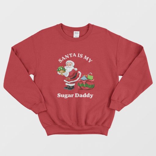 Santa Is My Sugar Daddy Sweatshirt