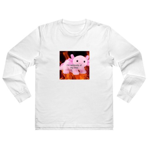 Axolotl I'm Seriously At My Limit Long Sleeve Shirt