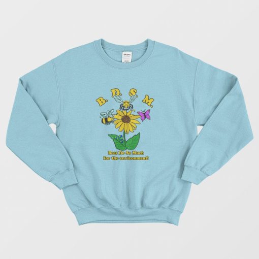 BDSM Bees Do So Much For the Environment Sweatshirt