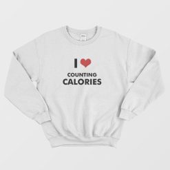 I Love Counting Calories Sweatshirt