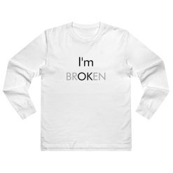 I'm Ok I'm Broken Long Sleeve Shirt