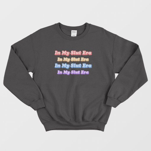 In My Slut Era Sweatshirt