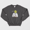 Its Time For Your Shrek Up Sweatshirt