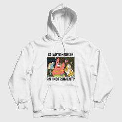 Patrick Star Is Mayonnaise an Instrument Hoodie