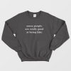 Some People Are Really Good At Being Fake Sweatshirt