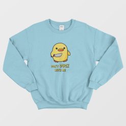 Don't Duck With Me Funny Sweatshirt