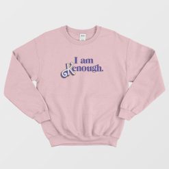 I Am Kenough Barbie Sweatshirt