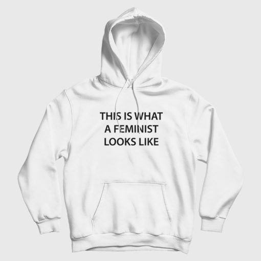 This Is What A Feminist Looks Like Hoodie