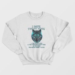 Wolf I Have Three Sides Sweatshirt