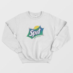 Sprite Spit In My Mouth Parody Sweatshirt