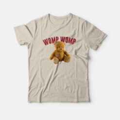 Womp Womp Teddy Bear T-Shirt