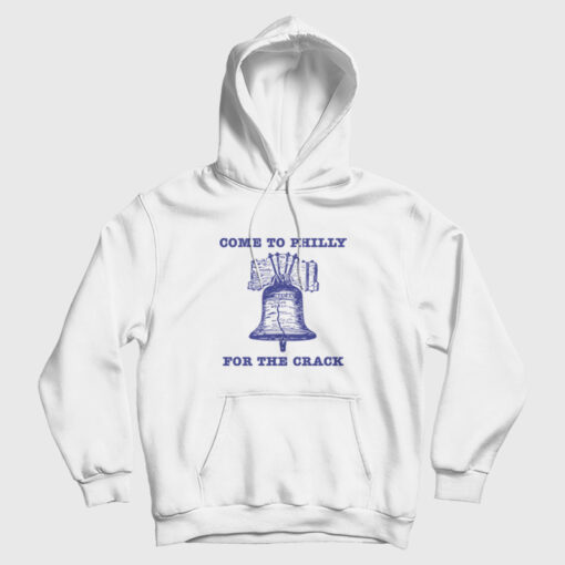Come to Philly Stay for the Crack Liberty Bell Hoodie