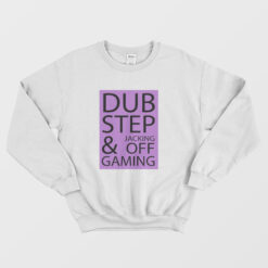 Dubstep Jacking Off and Gaming Sweatshirt