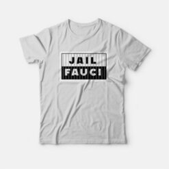 Jail Fauci Dr. Anthony Fauci T-Shirt