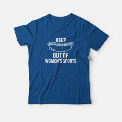 Keep Out Of Women's Sports T-Shirt