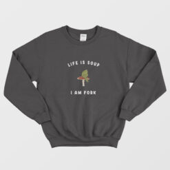 Life Is Soup I Am Fork Funny Frog Sweatshirt