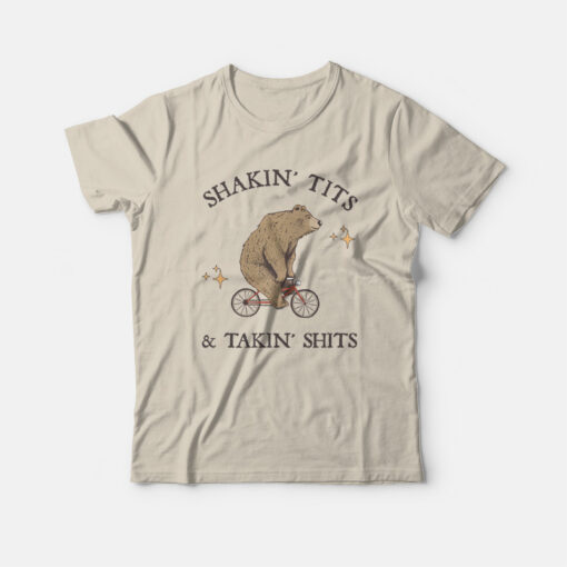 Shakin' Tits and Takin' Shits Funny T-Shirt