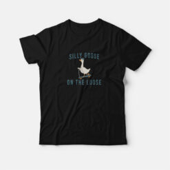 Silly Goose On The Loose Funny T-Shirt