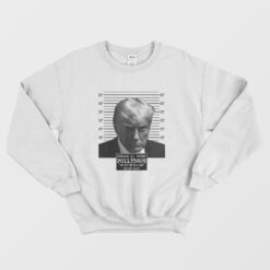 Trump Mugshot Funny 2024 Sweatshirt