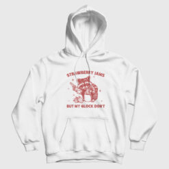 Strawberry Jams But My Glock Don't Funny Raccoon Hoodie