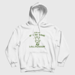 Y'all Mind If I Do Some Lollygaggin' Funny Frog Hoodie
