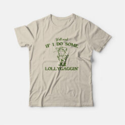 Y'all Mind If I Do Some Lollygaggin' Funny Frog T-Shirt