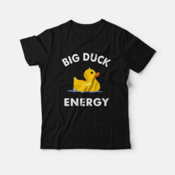 Big Duck Energy Rubber Ducky T-Shirt
