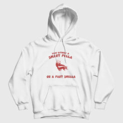 You Either A Smart Fella Or A Fart Smella Hoodie