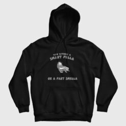 You Either A Smart Fella Or A Fart Smella Hoodie